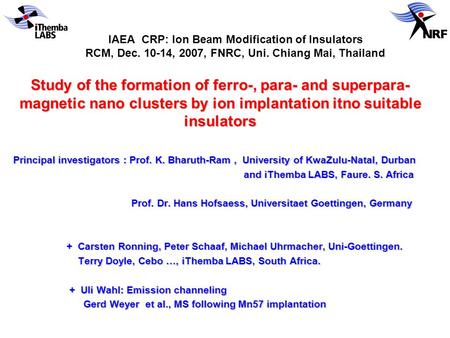 IAEA CRP: Ion Beam Modification of Insulators RCM, Dec. 10-14, 2007, FNRC, Uni. Chiang Mai, Thailand Study of the formation of ferro-, para- and superpara-