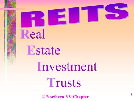 1 Real Estate Investment Trusts © Northern NV Chapter.