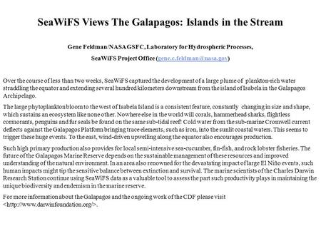 SeaWiFS Views The Galapagos: Islands in the Stream Gene Feldman/NASA GSFC, Laboratory for Hydrospheric Processes, SeaWiFS Project Office