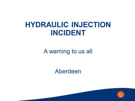 HYDRAULIC INJECTION INCIDENT