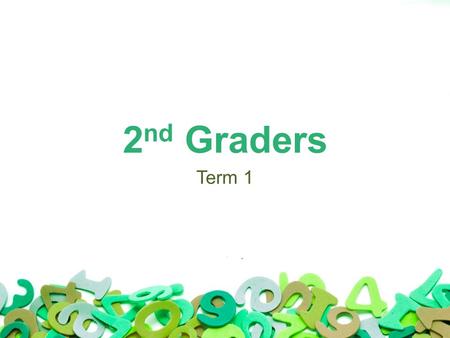 2 nd Graders Term 1. Tell me and I forget it. Teach me and I remember. Involve me and I learn. - Benjamin Franklin We believe that the best way to engage.