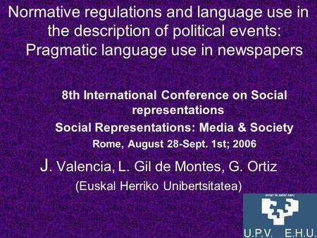 Normative regulations and language use in the description of political events: Pragmatic language use in newspapers 8th International Conference on Social.