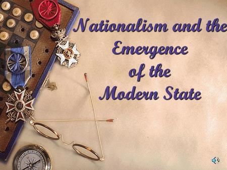 Nationalism and the Emergence of the Modern State.