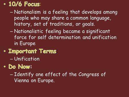 Nationalism Revolutions and Unification Nationalism Grows Nationalism – Strong feelings of pride and devotion to a nation Goal of many nationalist movements.