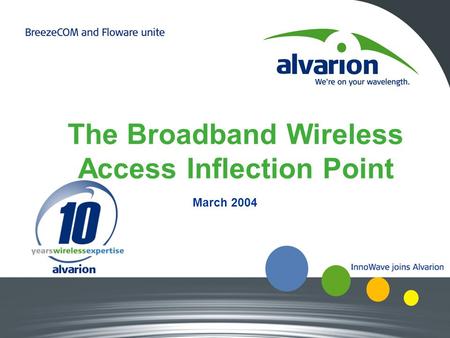 March 2004 The Broadband Wireless Access Inflection Point.