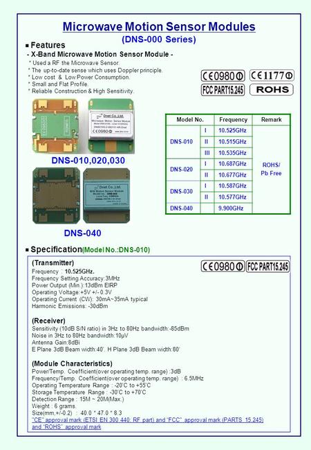 Microwave Motion Sensor Modules (DNS-000 Series) ■ Features - X-Band Microwave Motion Sensor Module - * Used a RF the Microwave Sensor. * The up-to-date.