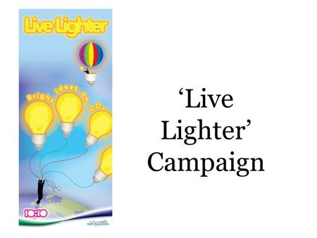 ‘Live Lighter’ Campaign. Target Audience of ‘Live Lighter’ South Gloucestershire residents - particularly family groups South Gloucestershire Council.