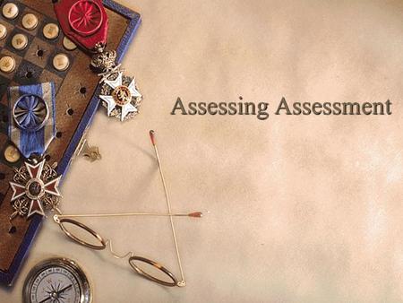 Assessing Assessment. Ideas For Varying Test Format Information about a student’s thinking and understanding can be obtained by modifying many multiple.