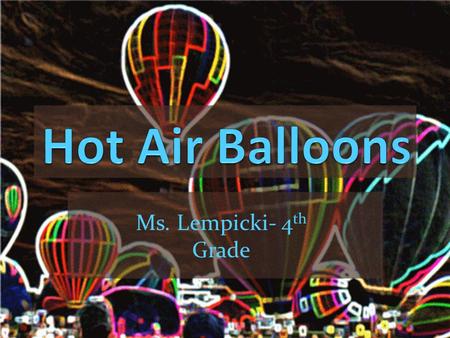 Ms. Lempicki- 4 th Grade. Discuss: Why do balloons rise?