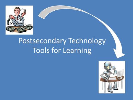 Postsecondary Technology Tools for Learning. Why Is It Important? AT helps students with learning differences be more successful in college. Students.