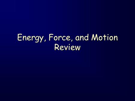 Energy, Force, and Motion Review. All of these are moving in the direction of the pull of gravity EXCEPT… A.A rollercoaster going down a hill B.A helium.