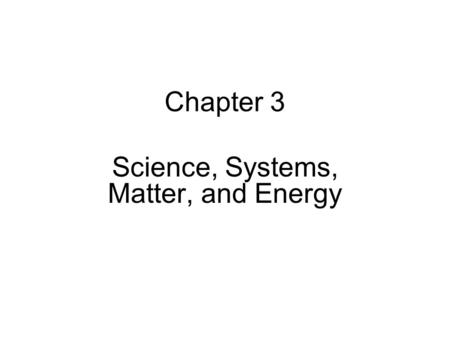 Science, Systems, Matter, and Energy