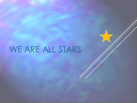 WE ARE ALL STARS. 9-11 ES1B The Big Bang theory of the origin of the universe is based on evidence (e.g., red shift) that all galaxies are rushing apart.