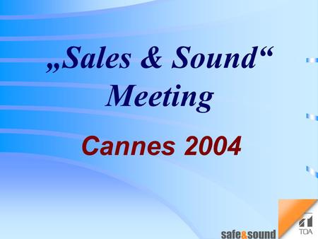 „Sales & Sound“ Meeting Cannes 2004 New megaphones ER-Series Target groups / applications: Factory Police Stadium Election Military Fire dep.Aircraft.