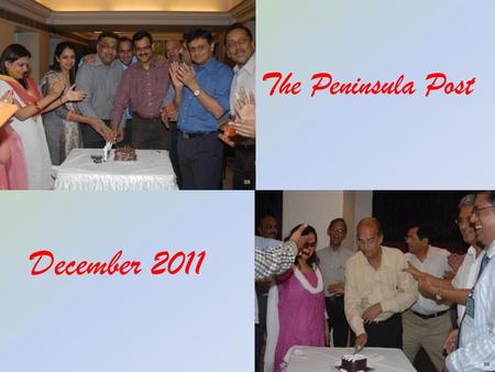 December 2011 The Peninsula Post. From the President’s desk: December marks completion of half the journey set to serve the club and community in full.