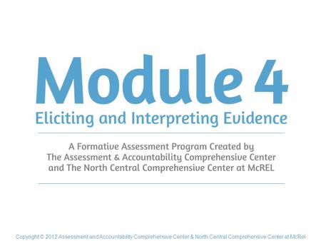 Copyright © 2012 Assessment and Accountability Comprehensive Center & North Central Comprehensive Center at McRel.