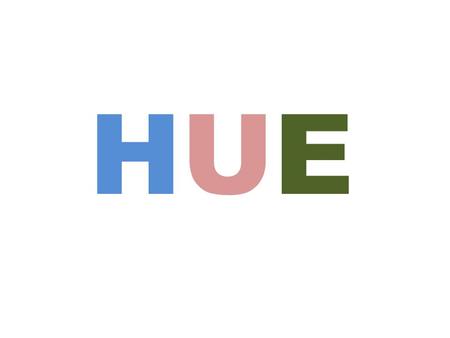 HUEHUE. Hues are the family of twelve purest and brightest colors. 3 Primary Colors 3 Secondary Colors 6 Tertiary Colors They form the full spectrum of.