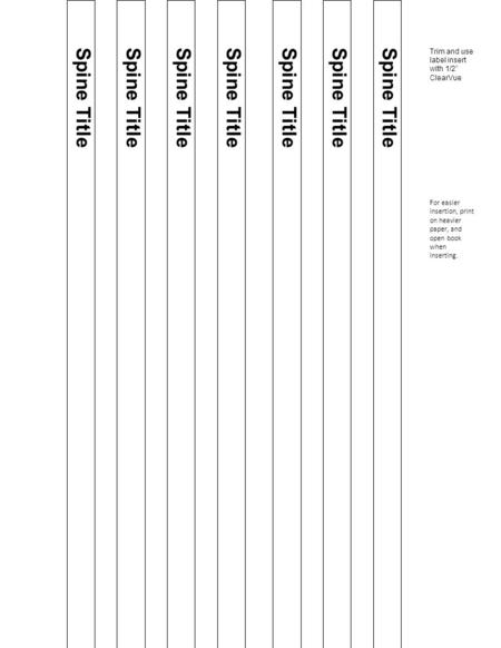 Spine Title Trim and use label insert with 1/2” ClearVue For easier insertion, print on heavier paper, and open book when inserting. Spine Title.