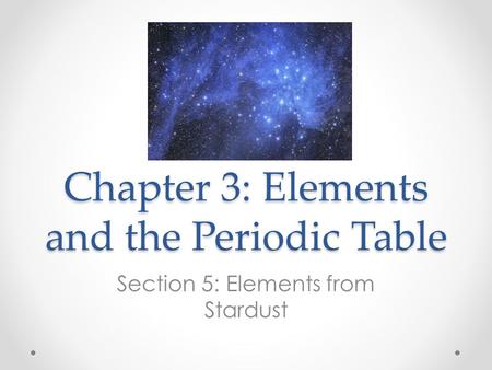 Chapter 3: Elements and the Periodic Table