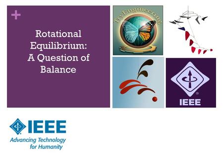 + Rotational Equilibrium: A Question of Balance. + Learning Objectives Problem Solving: Recognize and apply geometric ideas in areas outside of the mathematics.