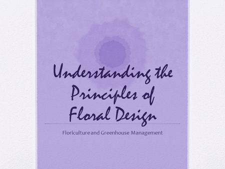 Understanding the Principles of Floral Design