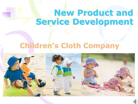 New Product and Service Development Children’s Cloth Company.