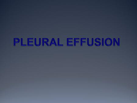 PLEURAL EFFUSION.