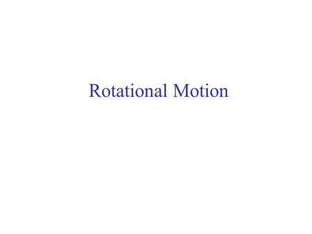 Rotational Motion.