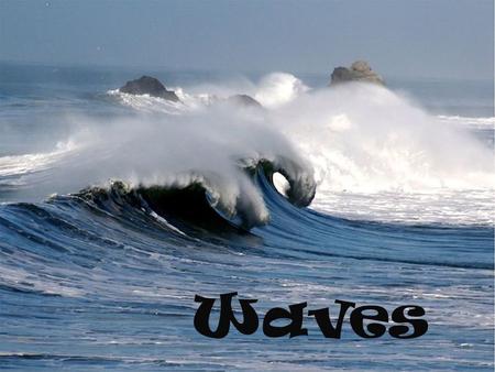 Waves. WAVE Defined…a DISTURBANCE or movement that TRANSFERS ENERGY through matter or space EXAMPLES: OCEAN SEISMIC SOUND LIGHT.