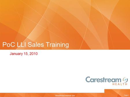 Page 1 Unrestricted Internal Use PoC LLI Sales Training January 15, 2010.