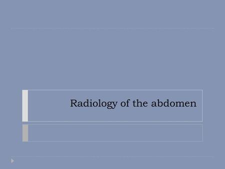 Radiology of the abdomen