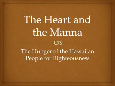 The Hunger of the Hawaiian People for Righteousness.