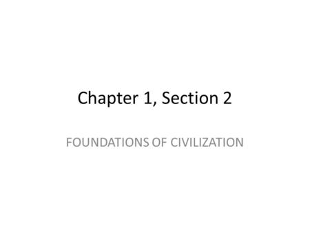 FOUNDATIONS OF CIVILIZATION