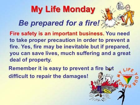 Fire safety is an important business. You need to take proper precaution in order to prevent a fire. Yes, fire may be inevitable but if prepared, you can.