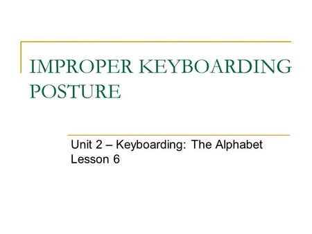 IMPROPER KEYBOARDING POSTURE