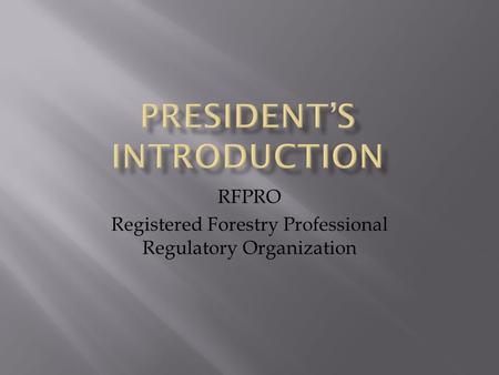 RFPRO Registered Forestry Professional Regulatory Organization.