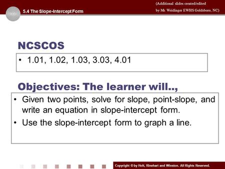 Copyright © by Holt, Rinehart and Winston. All Rights Reserved. (Additional slides created/edited by Mr. Weidinger EWHS Goldsboro, NC) Objectives: The.