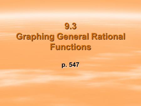 9.3 Graphing General Rational Functions