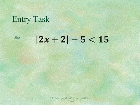 LT: I can graph and write equations of lines