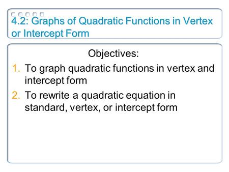 4.2: Graphs of Quadratic Functions in Vertex or Intercept Form