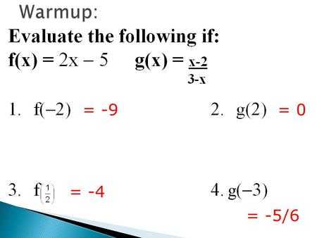 = -9= 0 = -4 = -5/6 g.  Take out Homework.  Show me your work.  Check.