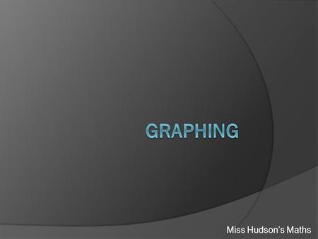 Miss Hudson’s Maths. Graphing  When we see the rule y = 2 x + 3 we know that a line can be drawn using it.  But what if we are not given a table with.