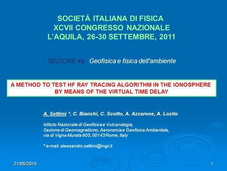 21/05/2015 SOCIETÁ ITALIANA DI FISICA XCVII CONGRESSO NAZIONALE L’AQUILA, 26-30 SETTEMBRE, 2011 A. Settimi *, C. Bianchi, C. Scotto, A. Azzarone, A. Lozito.