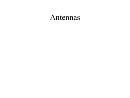 Antennas.