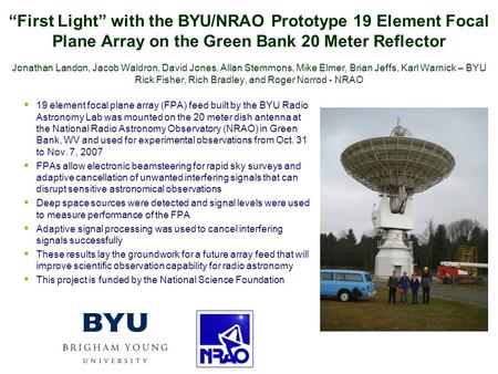 “First Light” with the BYU/NRAO Prototype 19 Element Focal Plane Array on the Green Bank 20 Meter Reflector Jonathan Landon, Jacob Waldron, David Jones,