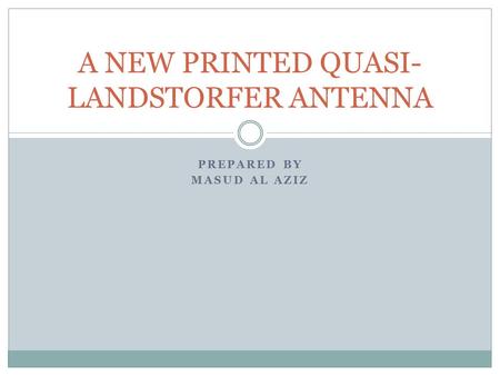 A NEW PRINTED QUASI-LANDSTORFER ANTENNA