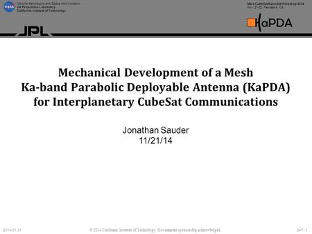 SAT- 1 National Aeronautics and Space Administration Jet Propulsion Laboratory California Institute of Technology 2014-01-31 Mars CubeSat/NanoSat Workshop.