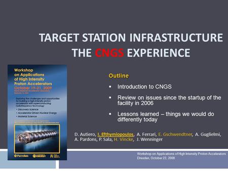 TARGET STATION INFRASTRUCTURE THE CNGS EXPERIENCE D. Autiero, I. Efthymiopoulos, A. Ferrari, E. Gschwendtner, A. Guglielmi, A. Pardons, P. Sala, H. Vincke,