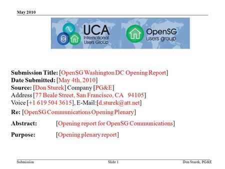 Submission May 2010 Don Sturek, PG&ESlide 1 Submission Title: [OpenSG Washington DC Opening Report] Date Submitted: [May 4th, 2010] Source: [Don Sturek]