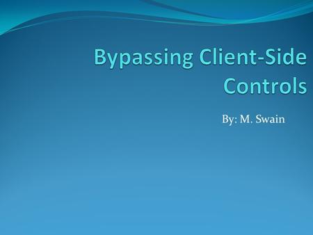 By: M. Swain. Client-side refers to operations that are performed by the client in a client–server environment Typically, web browser, that runs on a.